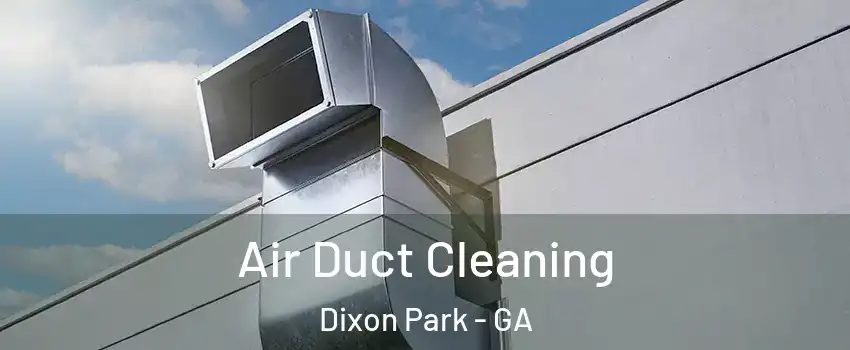 Air Duct Cleaning Dixon Park - GA