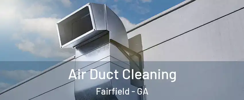 Air Duct Cleaning Fairfield - GA