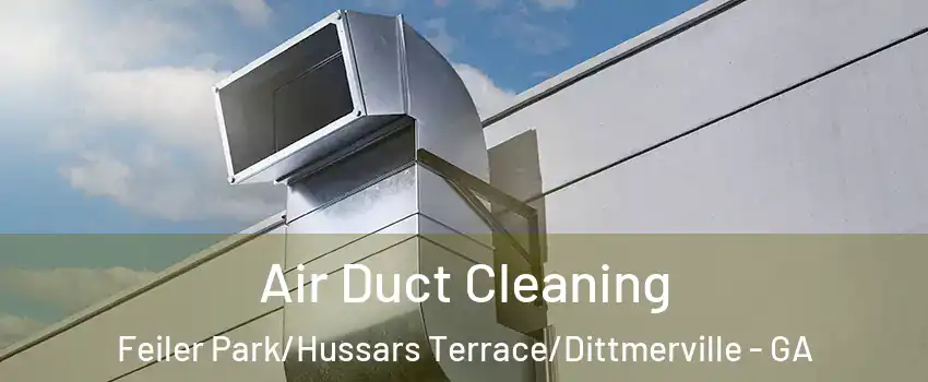 Air Duct Cleaning Feiler Park/Hussars Terrace/Dittmerville - GA