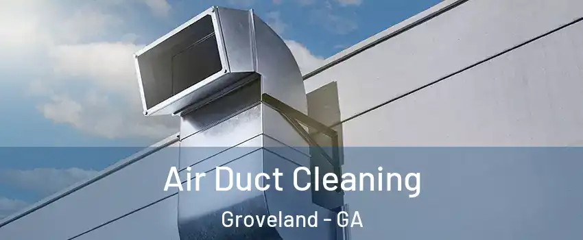 Air Duct Cleaning Groveland - GA