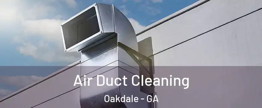 Air Duct Cleaning Oakdale - GA