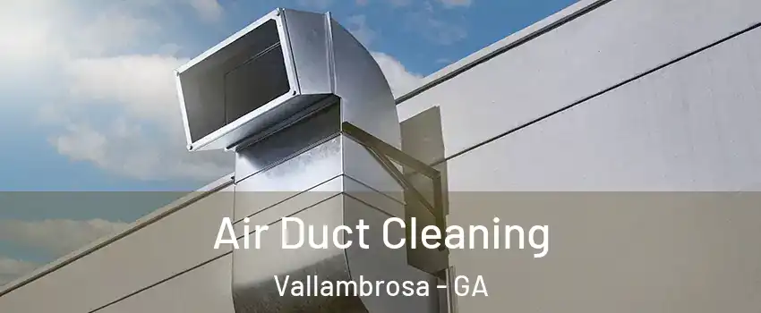 Air Duct Cleaning Vallambrosa - GA