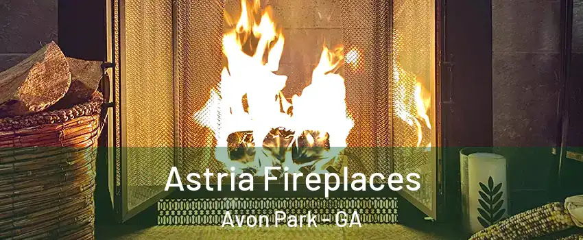 Astria Fireplaces Avon Park - GA