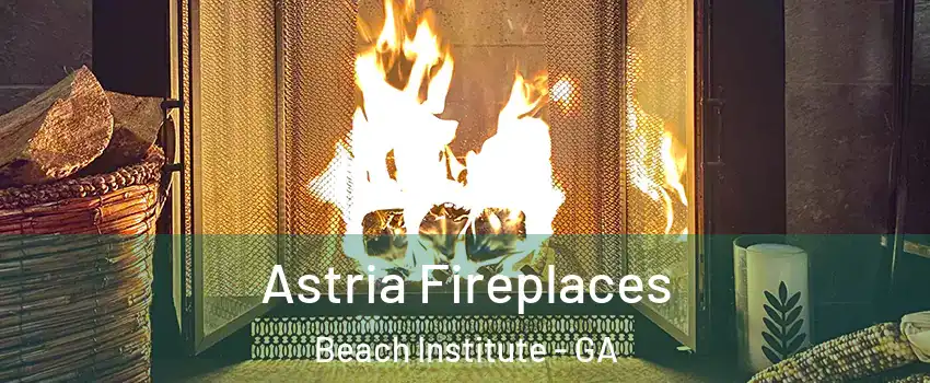 Astria Fireplaces Beach Institute - GA