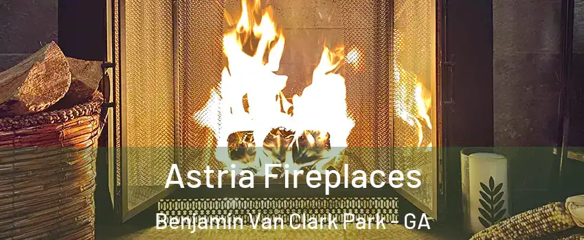 Astria Fireplaces Benjamin Van Clark Park - GA