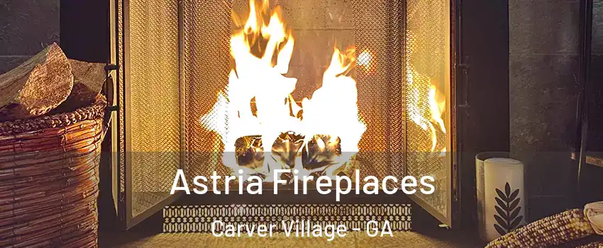 Astria Fireplaces Carver Village - GA