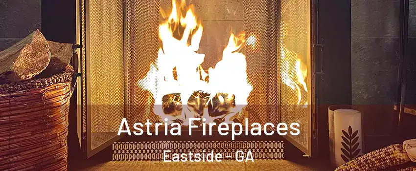 Astria Fireplaces Eastside - GA