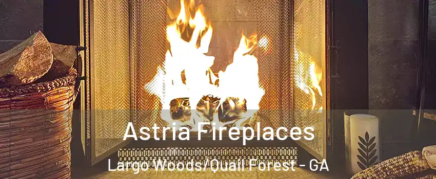 Astria Fireplaces Largo Woods/Quail Forest - GA