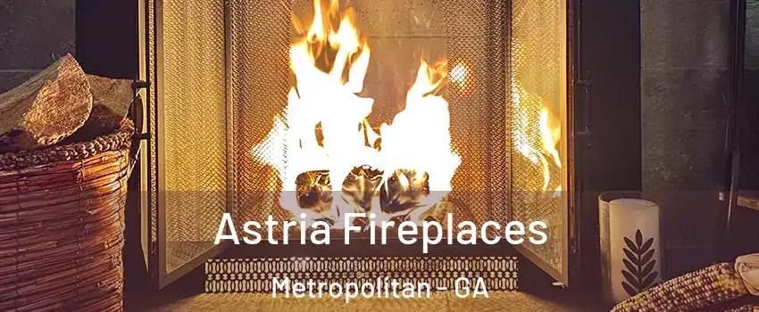 Astria Fireplaces Metropolitan - GA