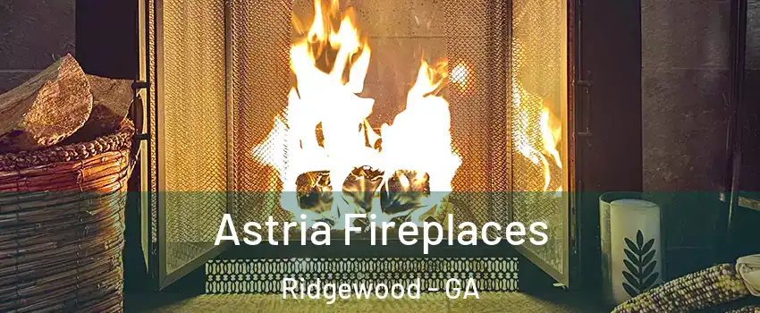 Astria Fireplaces Ridgewood - GA