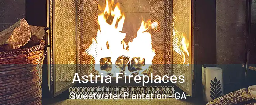 Astria Fireplaces Sweetwater Plantation - GA