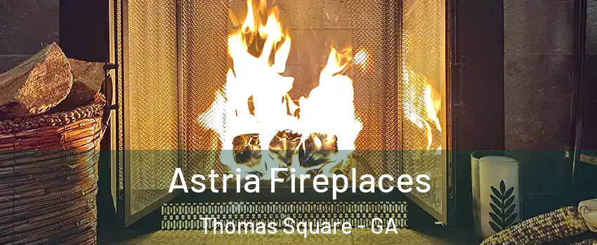 Astria Fireplaces Thomas Square - GA