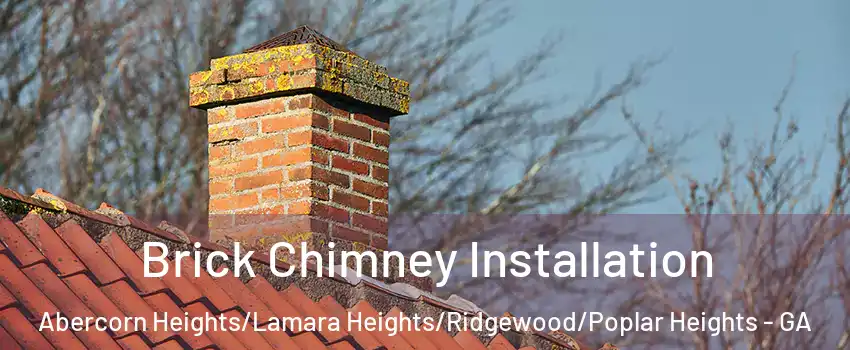 Brick Chimney Installation Abercorn Heights/Lamara Heights/Ridgewood/Poplar Heights - GA