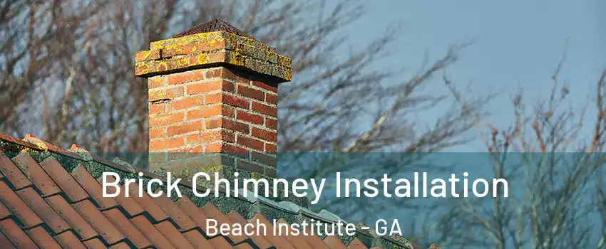 Brick Chimney Installation Beach Institute - GA