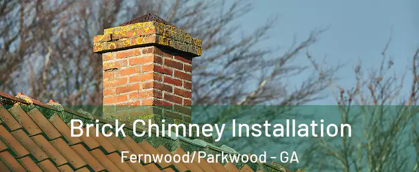 Brick Chimney Installation Fernwood/Parkwood - GA