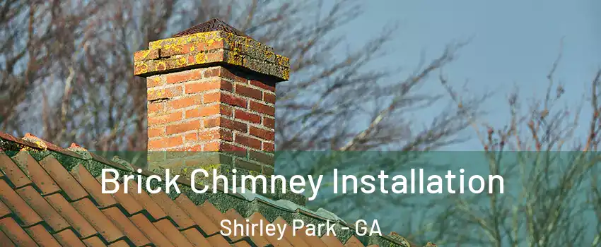 Brick Chimney Installation Shirley Park - GA