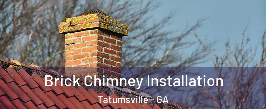 Brick Chimney Installation Tatumsville - GA