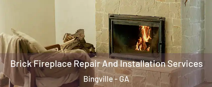 Brick Fireplace Repair And Installation Services Bingville - GA