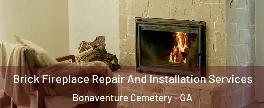 Brick Fireplace Repair And Installation Services Bonaventure Cemetery - GA