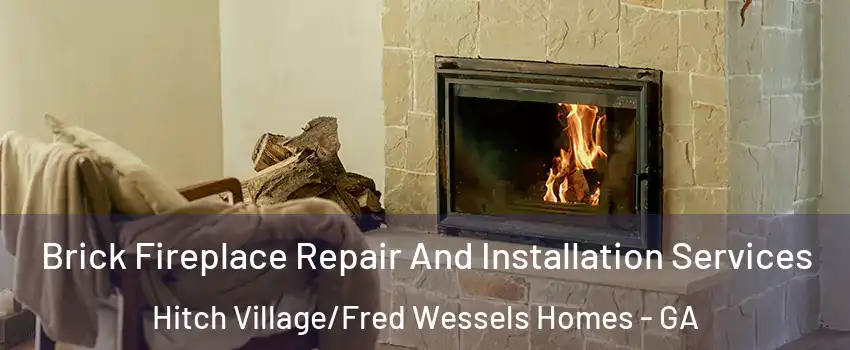 Brick Fireplace Repair And Installation Services Hitch Village/Fred Wessels Homes - GA