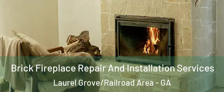 Brick Fireplace Repair And Installation Services Laurel Grove/Railroad Area - GA