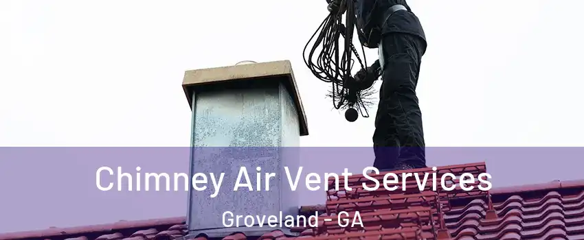 Chimney Air Vent Services Groveland - GA