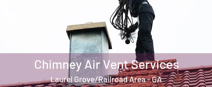 Chimney Air Vent Services Laurel Grove/Railroad Area - GA