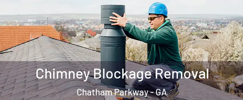 Chimney Blockage Removal Chatham Parkway - GA