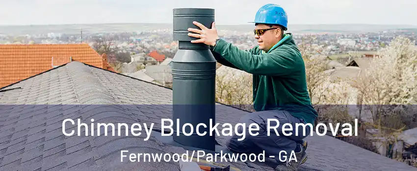 Chimney Blockage Removal Fernwood/Parkwood - GA