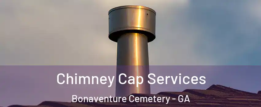 Chimney Cap Services Bonaventure Cemetery - GA