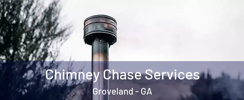 Chimney Chase Services Groveland - GA