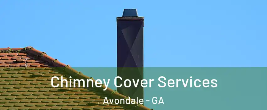 Chimney Cover Services Avondale - GA