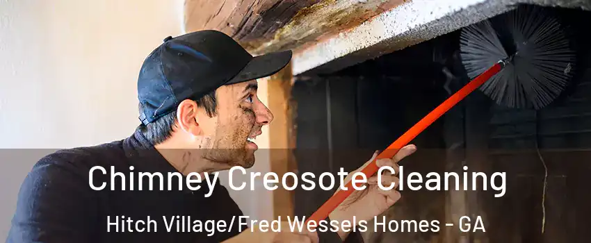 Chimney Creosote Cleaning Hitch Village/Fred Wessels Homes - GA