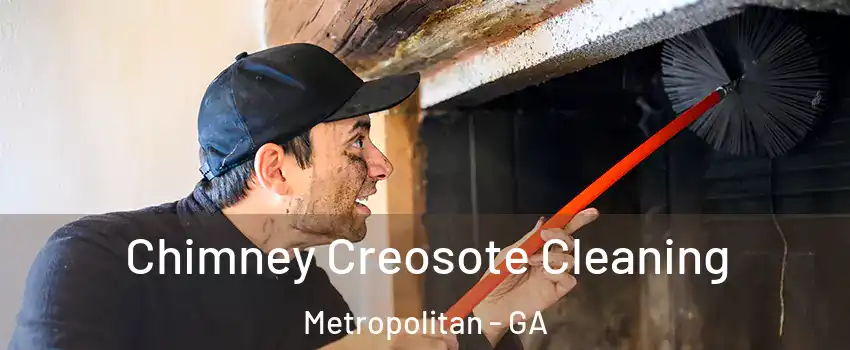 Chimney Creosote Cleaning Metropolitan - GA