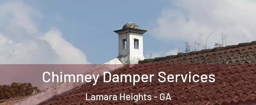 Chimney Damper Services Lamara Heights - GA