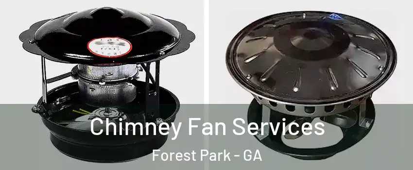 Chimney Fan Services Forest Park - GA