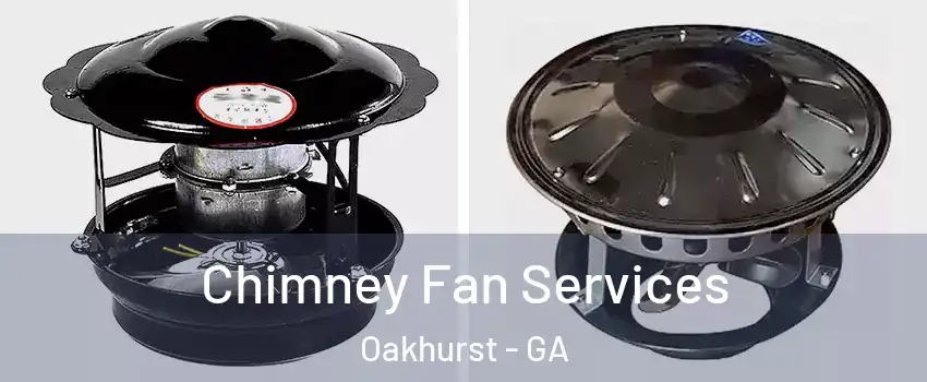 Chimney Fan Services Oakhurst - GA