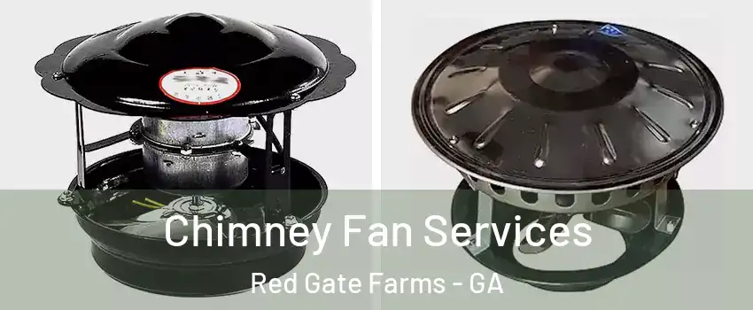 Chimney Fan Services Red Gate Farms - GA