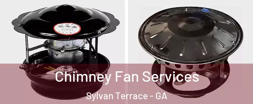 Chimney Fan Services Sylvan Terrace - GA