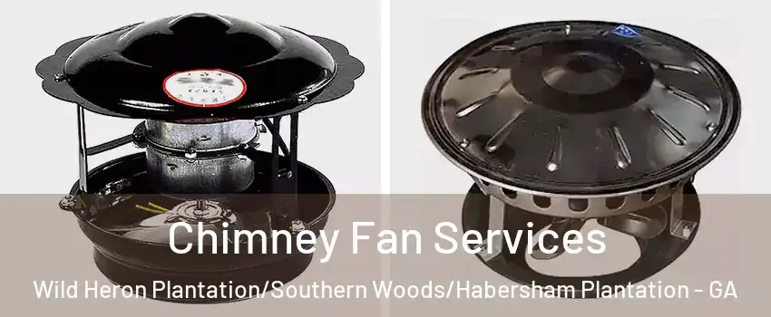 Chimney Fan Services Wild Heron Plantation/Southern Woods/Habersham Plantation - GA