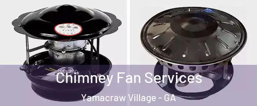 Chimney Fan Services Yamacraw Village - GA