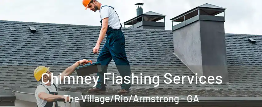 Chimney Flashing Services The Village/Rio/Armstrong - GA