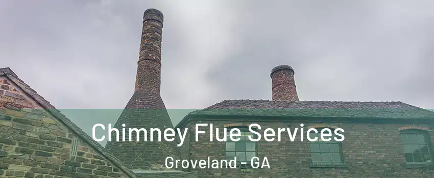 Chimney Flue Services Groveland - GA