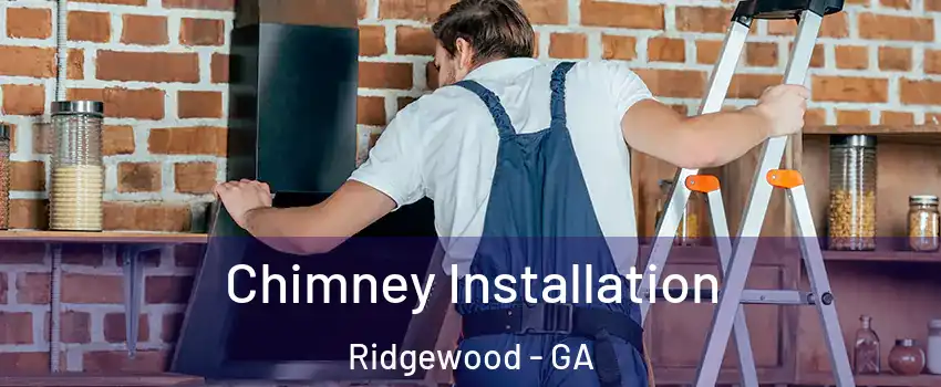 Chimney Installation Ridgewood - GA