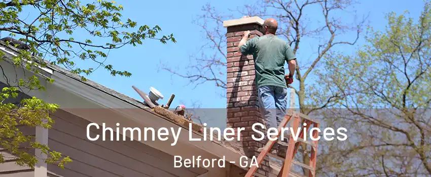 Chimney Liner Services Belford - GA