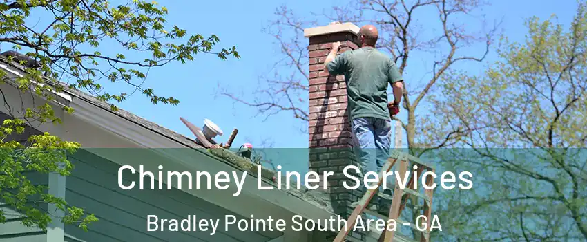 Chimney Liner Services Bradley Pointe South Area - GA