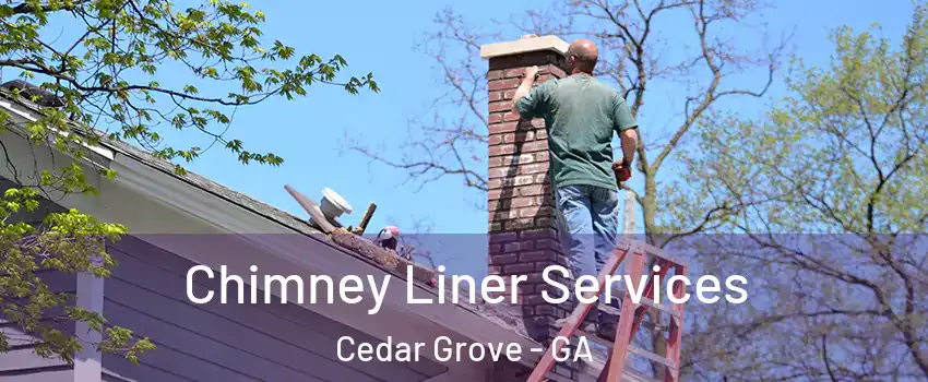 Chimney Liner Services Cedar Grove - GA