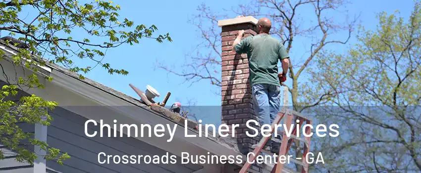 Chimney Liner Services Crossroads Business Center - GA