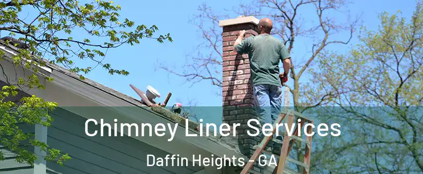 Chimney Liner Services Daffin Heights - GA