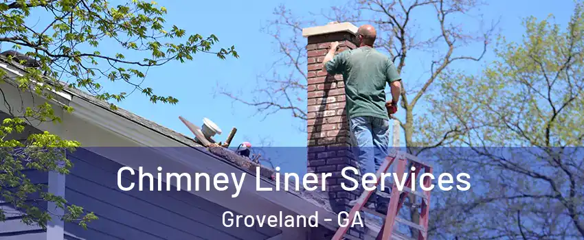 Chimney Liner Services Groveland - GA